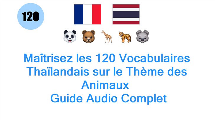Maîtrisez les 120 Vocabulaires Thaïlandais sur le Thème des Animaux : Guide Audio Complet